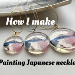 How to make 3D Japanese painting jewelry